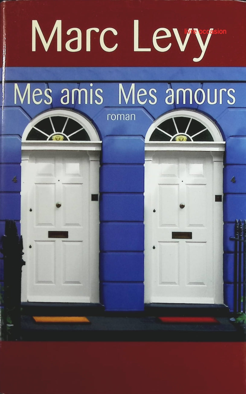 Mes Amis Mes Amours - Marc Levy - Livre