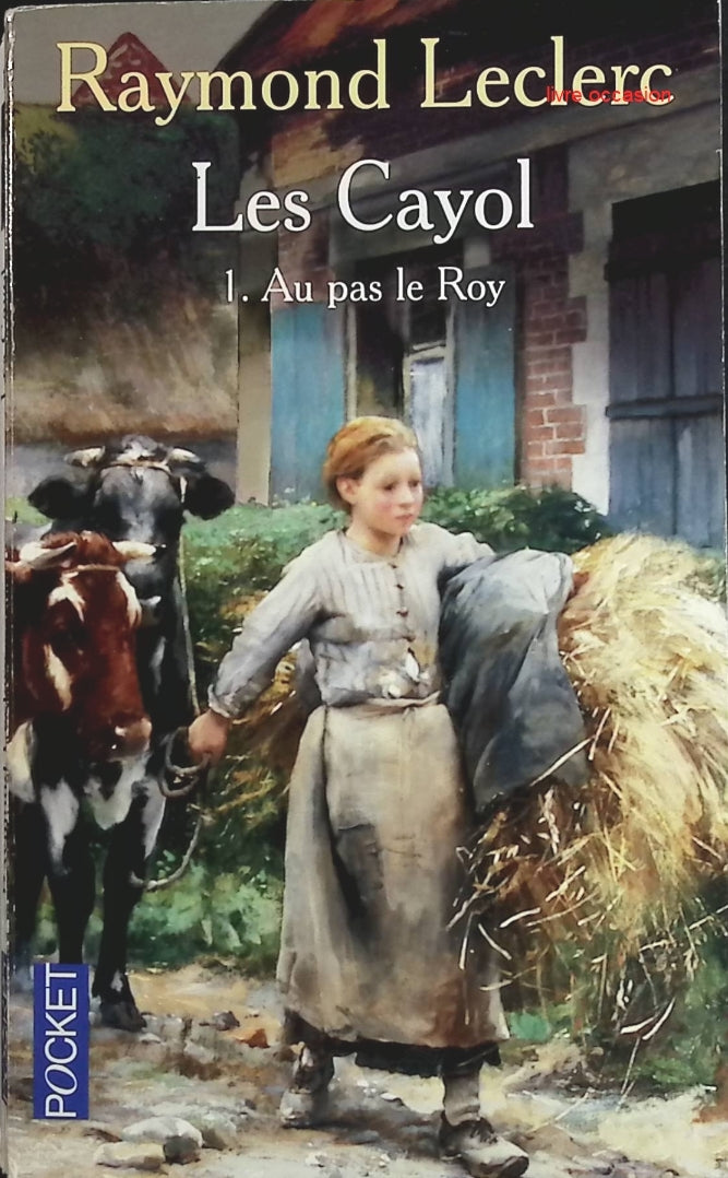 Les Cayol Tome 1 - Au Pas Le Roy - Raymond Leclerc - Livre