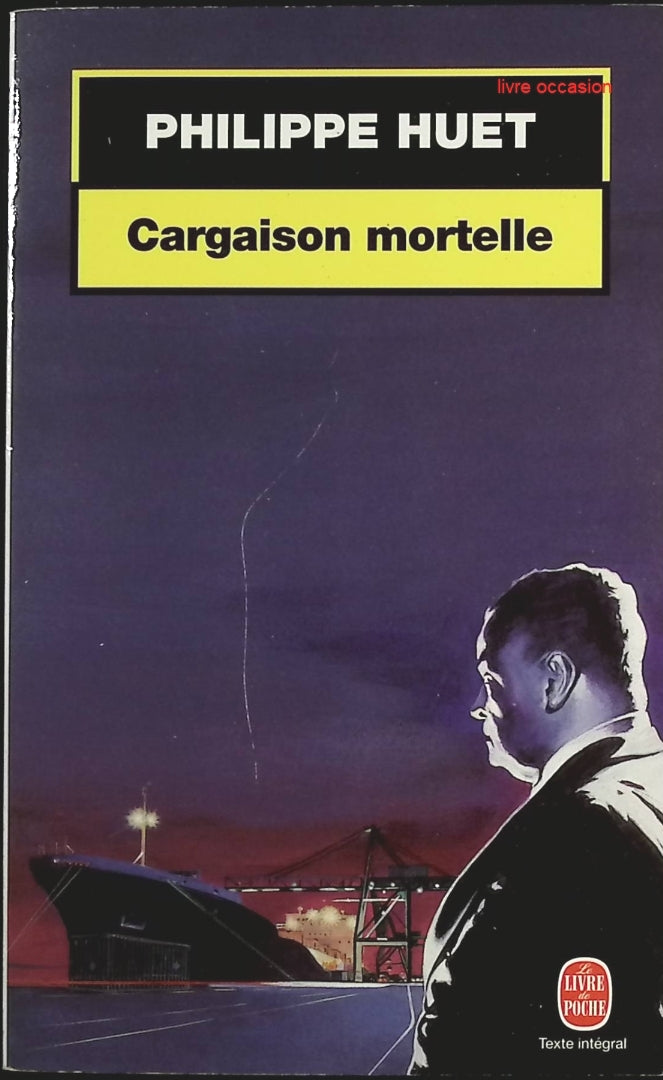 Cargaison mortelle - Philippe Huet - Livre