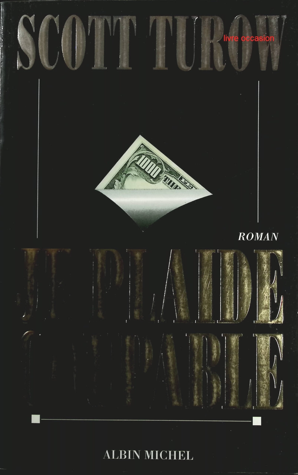 Je plaide coupable - Scott Turow - Livre