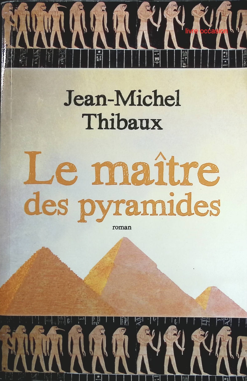 Le maître des pyramides - Jean-Michel Thibaux - Livre