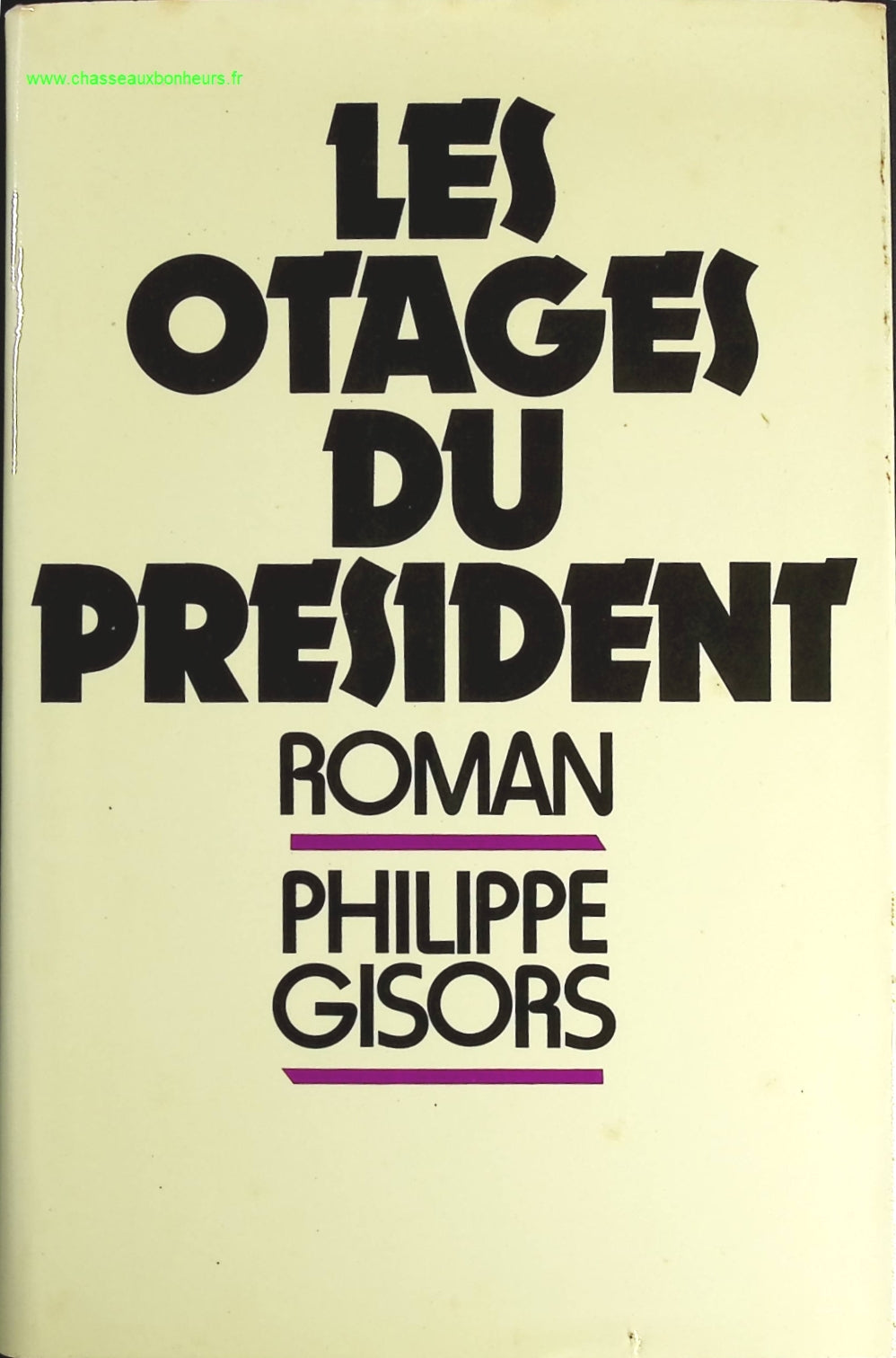 Les Otages Du Président - Philippe Gisors - livre