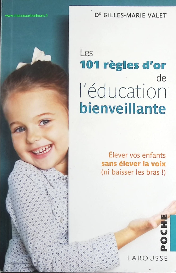 101 Règles d'or de l'Education Bienveillante - Gilles-Marie Valet - livre