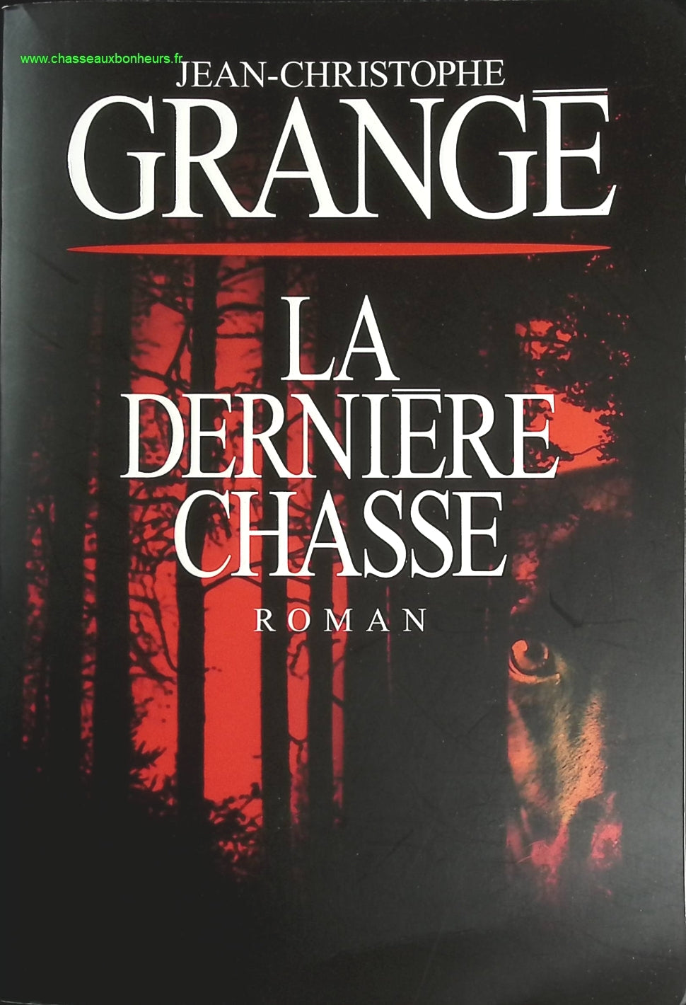 La dernière chasse - Jean-Christophe Grangé - livre