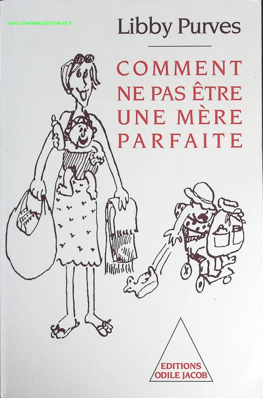 Comment Ne Pas Être Une Mère Parfaite - Libby Purves - livre
