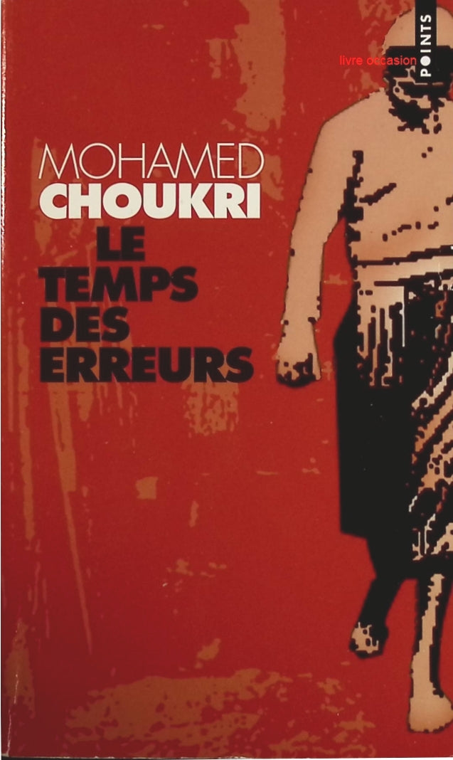 Le Temps des erreurs - Mohamed Choukri - Livre