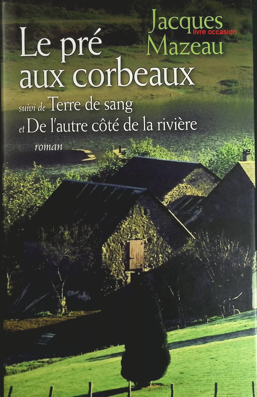 Le pré aux corbeaux - Jacques Mazeau - Livre