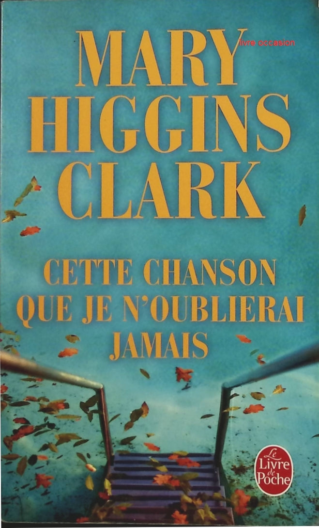 Cette chanson que je n'oublierai jamais - Mary Higgins Clark - Livre