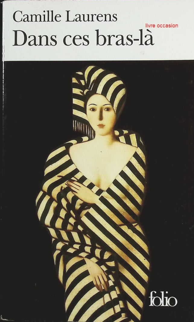 Dans Ces Bras-La - Camille Laurens - Livre