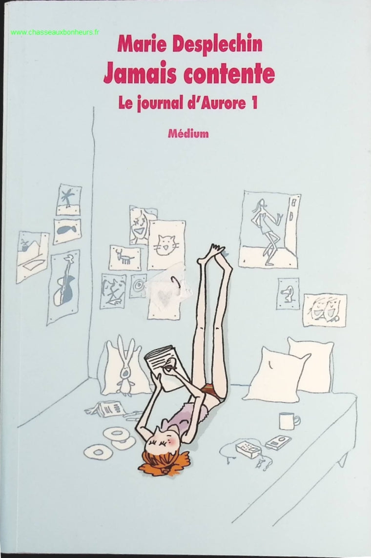 Le journal d'Aurore - Tome 1 - Jamais contente - Marie Desplechin - livre