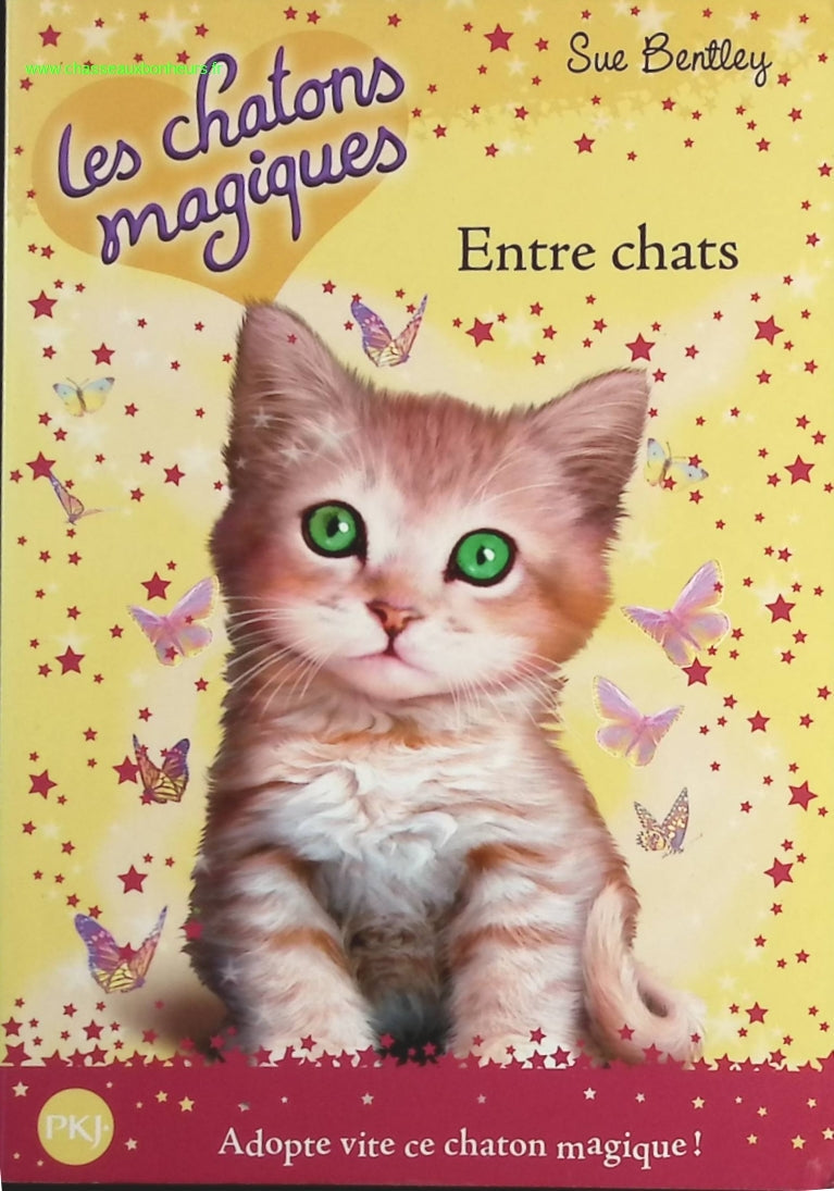 Les Chatons Magiques - Tome 3 - Entre Chats - Sue Bentley - livre