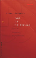 Sur la télévision - Pierre Bourdieu - livre