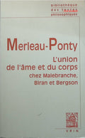 L'union de l'âme et du corps chez Malebranche, Biran et Bergson - Maurice Merleau-Ponty - livre