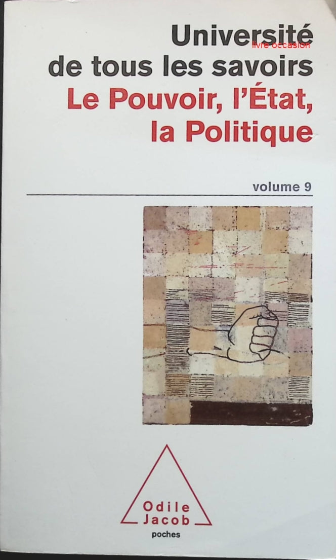 Université de tous les savoirs, numéro 09 : Le Pouvoir, l'État, la Politique - Yves Michaud - livre