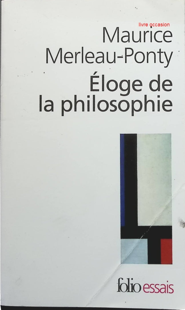 Éloge de la philosophie et autres essais - Maurice Merleau-Ponty - livre