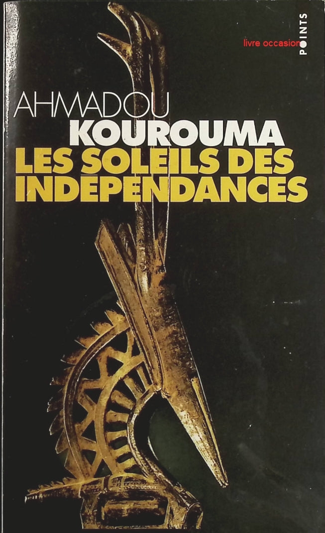 Les soleils des indépendances - Ahmadou Kourouma - Livre