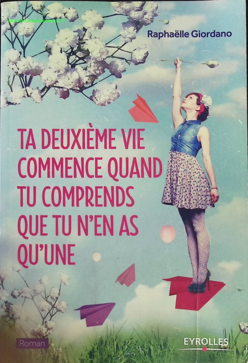 Ta deuxième vie commence quand tu comprends que tu n'en as qu'une - Raphaëlle Giordano  - livre