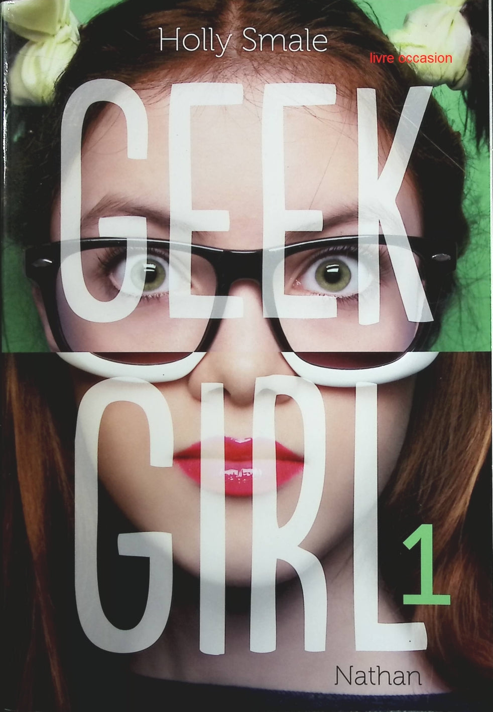 Geek Girl Tome 1 - Holly Smale - Livre