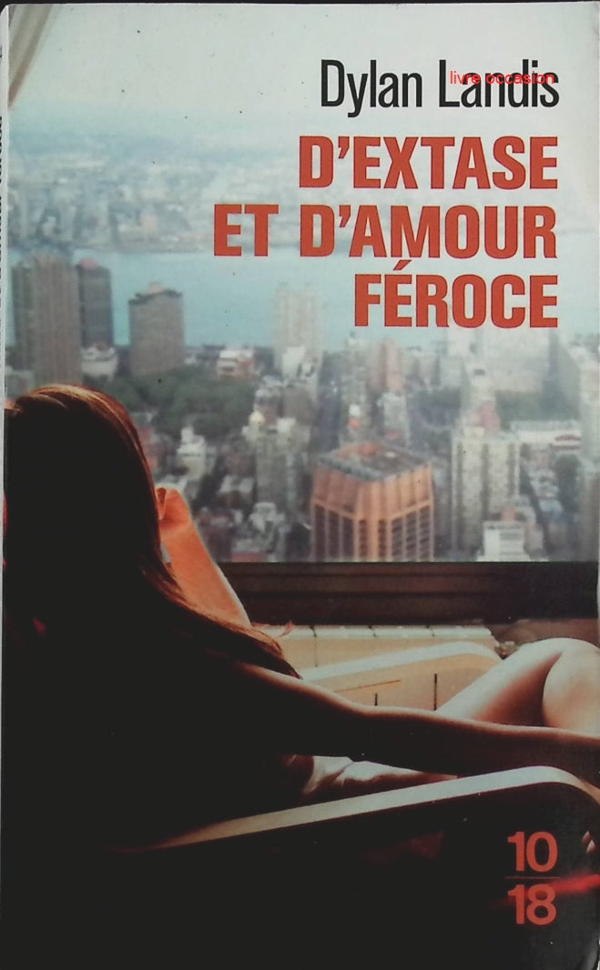 D'extase et d'amour féroce - Dylan Landis - Livre