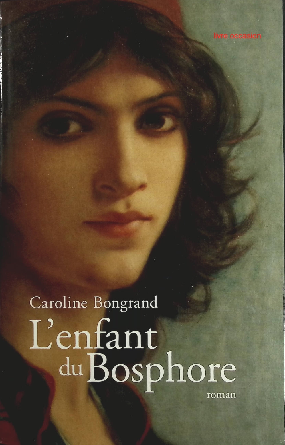 L'enfant du Bosphore - Caroline Bongrand - Livre