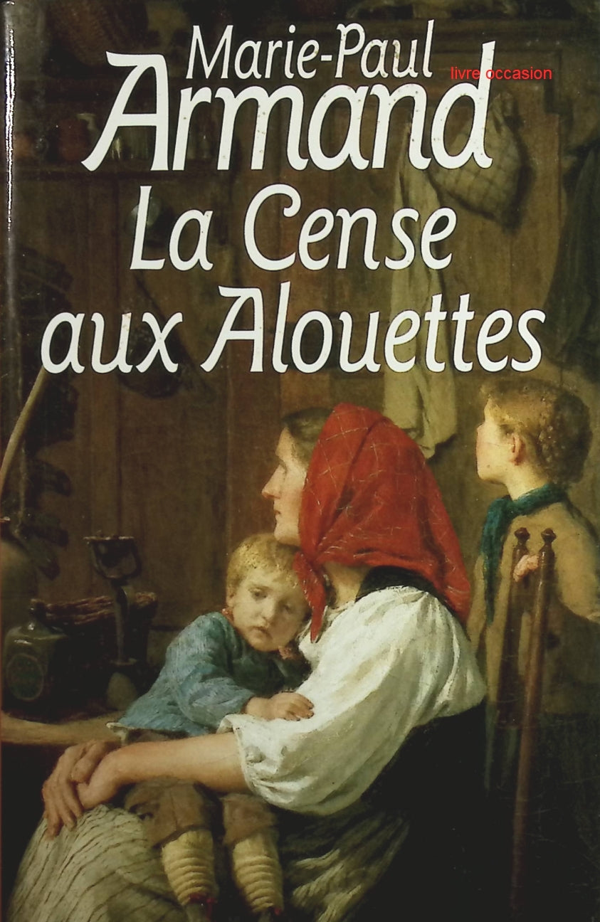 La cense aux alouettes - Marie-Paul Armand - Livre