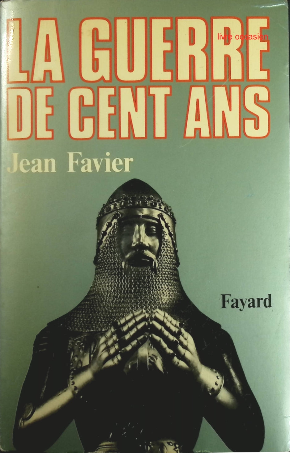 La guerre de Cent Ans - Jean Favier - Livre