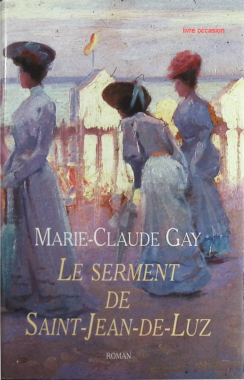 Le serment de Saint-Jean-de-Luz - Marie-Claude Gay - Livre
