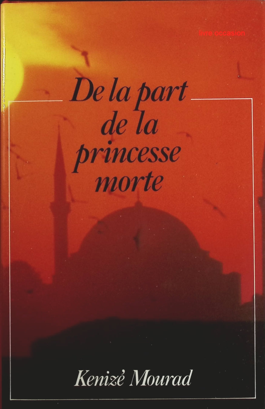 De la part de la princesse morte - Kenizé Mourad - Livre