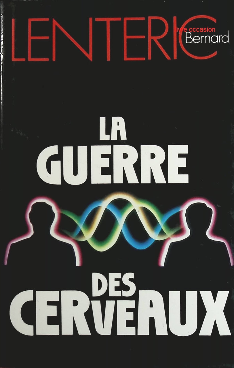 La Guerre des cerveaux - Bernard Lentéric - Livre