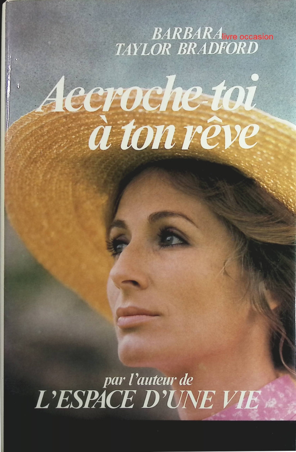 Accroche toi à ton rêve - Barbara Taylor Bradford - Livre