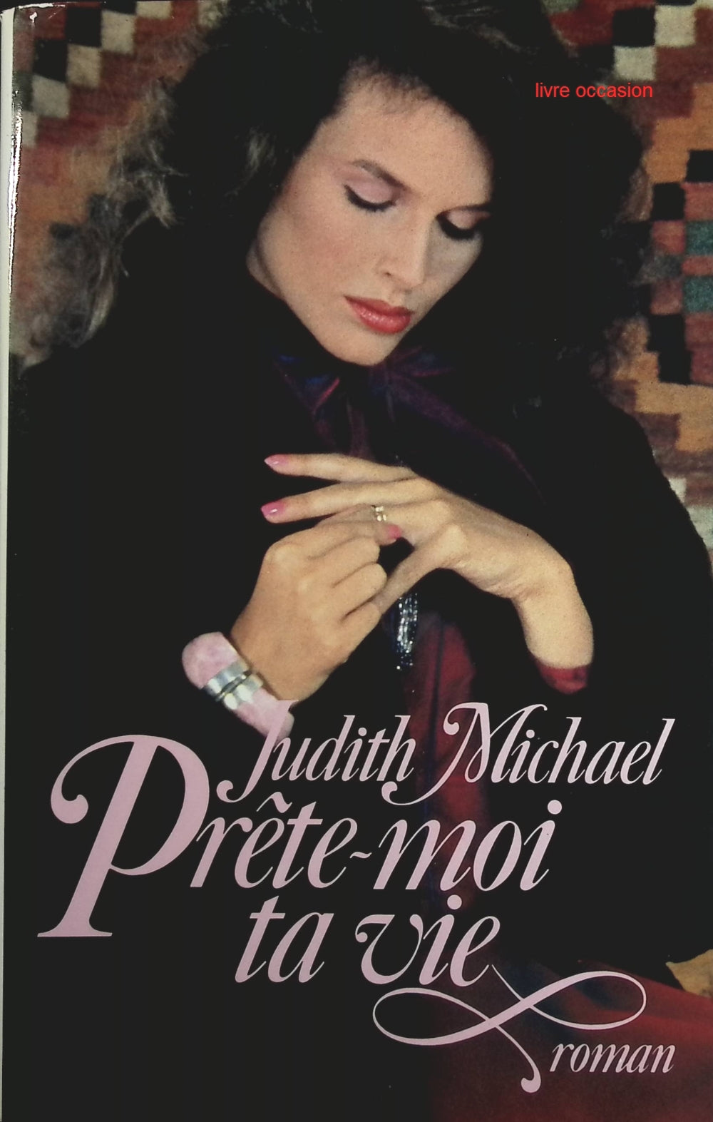 Prête-moi ta vie - Judith Michael - Livre