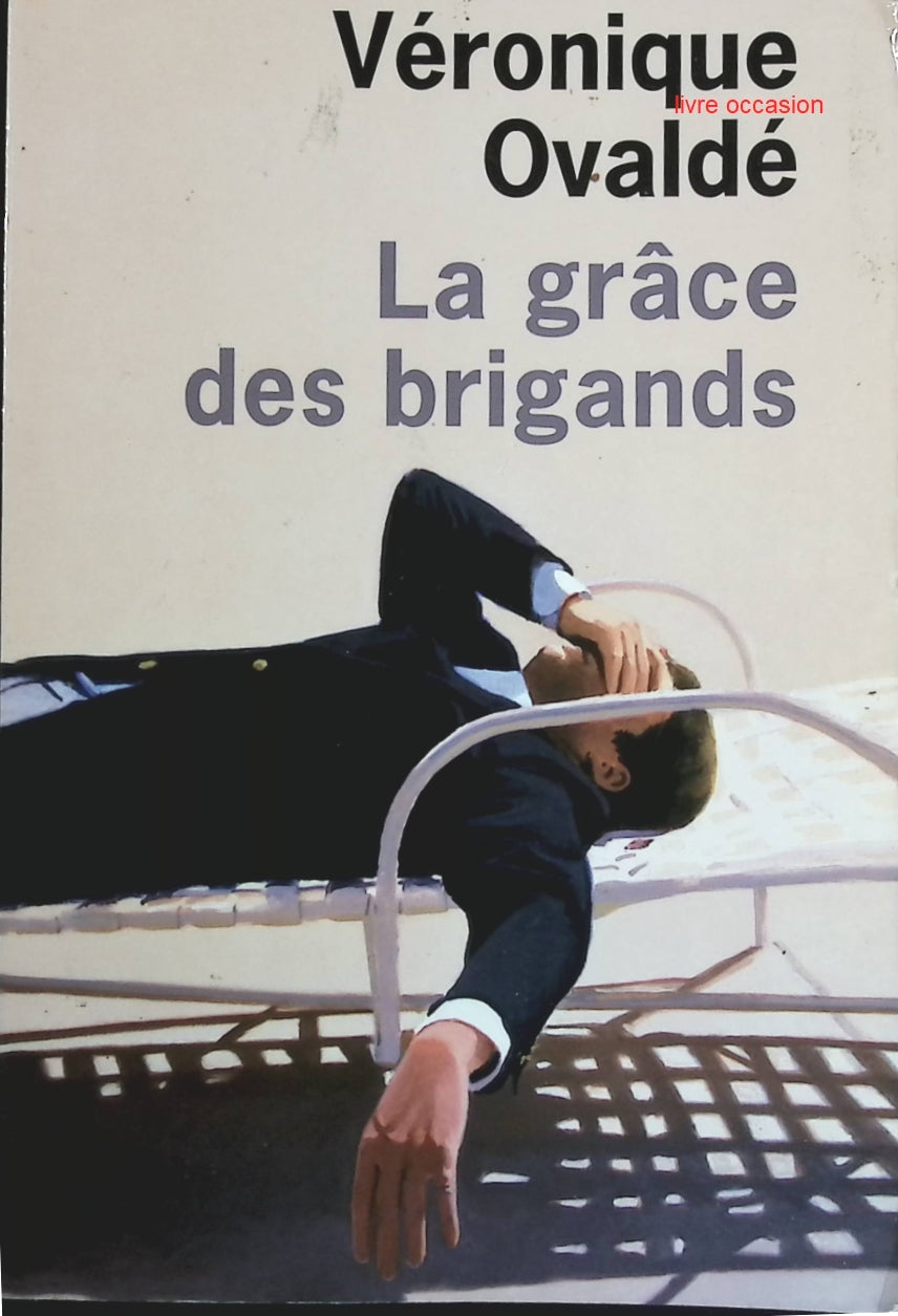La grâce des brigands - Véronique Ovaldé - Livre