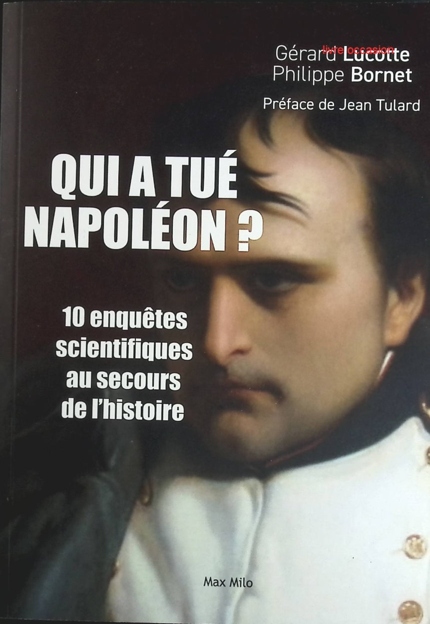 Qui a tué Napoléon ? - Gérard Lucotte Philippe Bornet - Livre