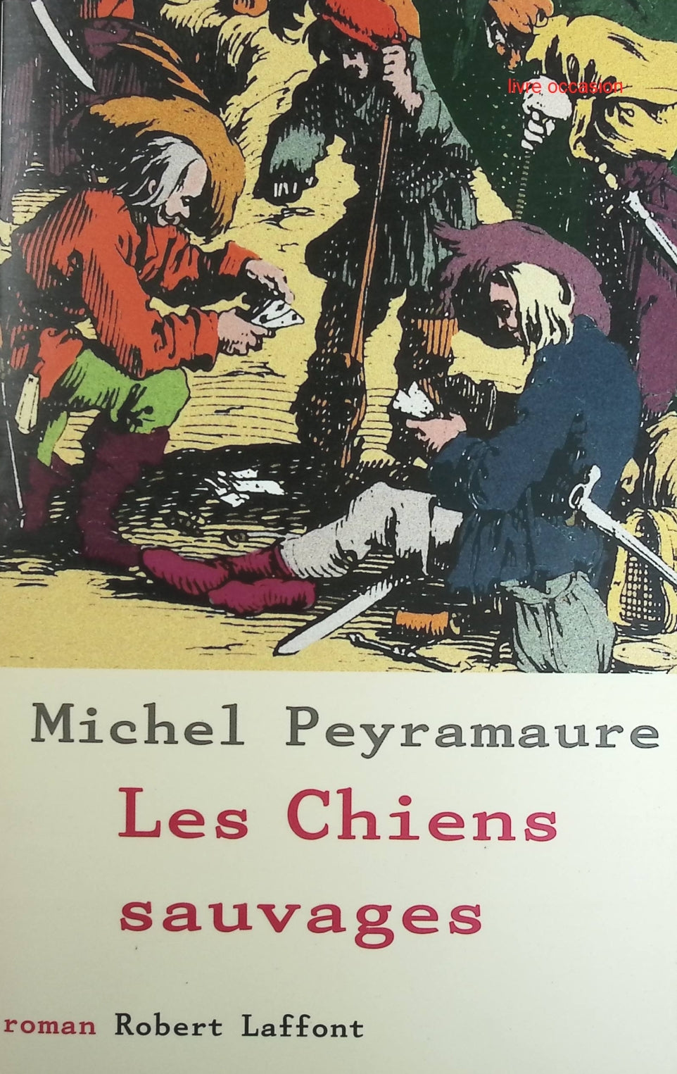 Les chiens sauvages - Michel Peyramaure - Livre
