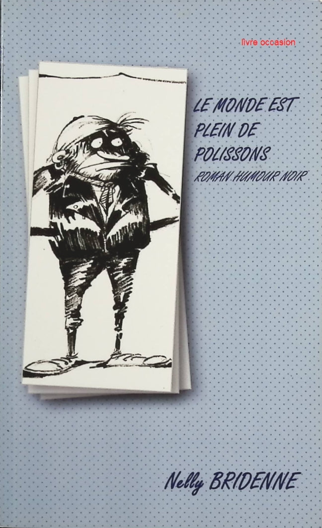Le monde est plein de polissons - Nelly Bridenne - Livre