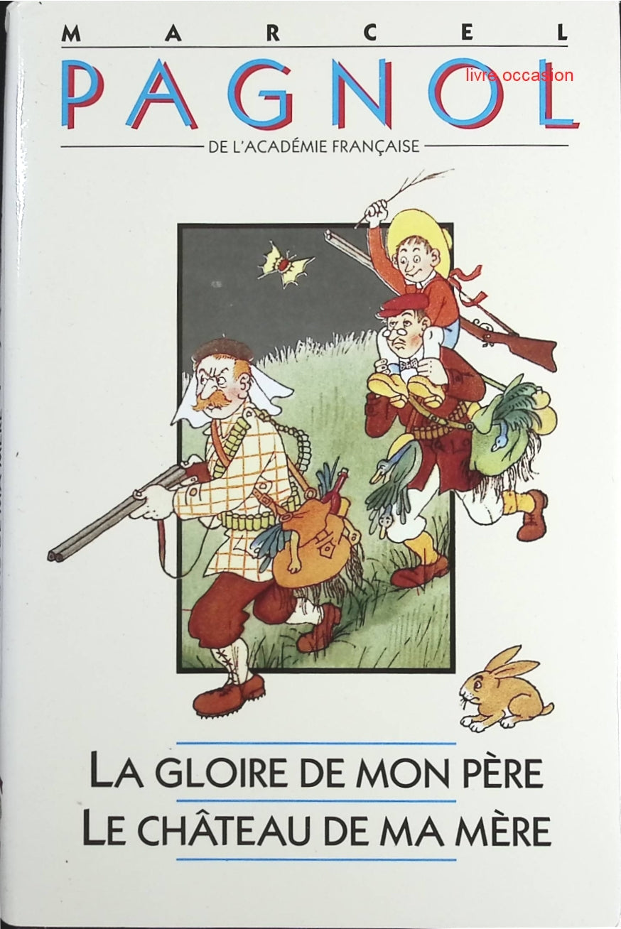 La Gloire de mon père - Le Château de ma mère - Marcel Pagnol - Livre