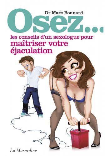 Osez les conseils d'un sexologue pour maîtriser son éjaculation