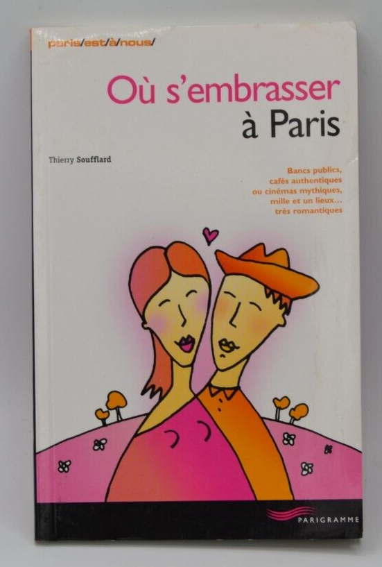 Où s'embrasser à Paris - Thierry Soufflard - livre