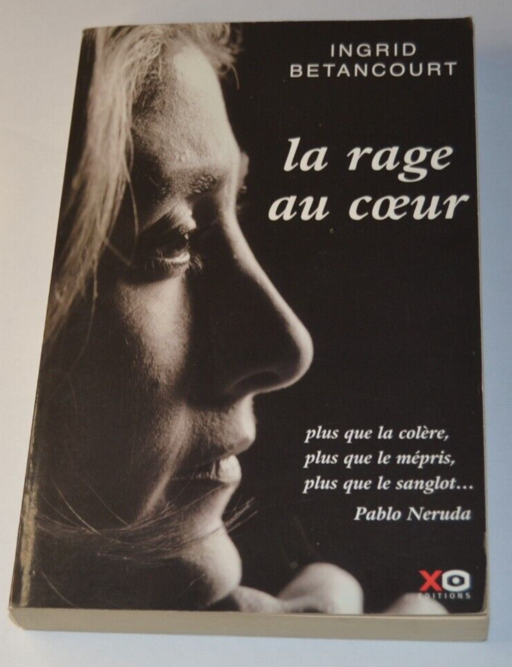 La rage au coeur - Ingrid Betancourt - livre