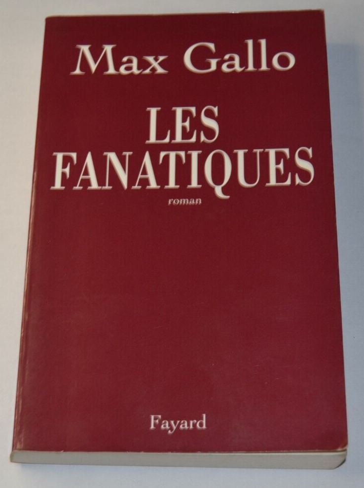 Les fanatiques - Max Gallo - livre