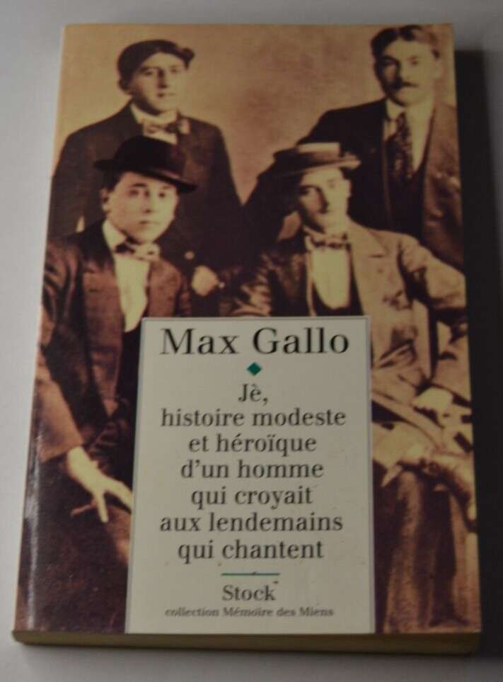 Jé, histoire modeste et héroique d'un homme qui croyait aux lendemains qui chantent - M. Gallo - livre