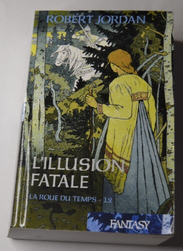 L'illusion fatale - La roue du temps 12 - Robert Jordan - livre