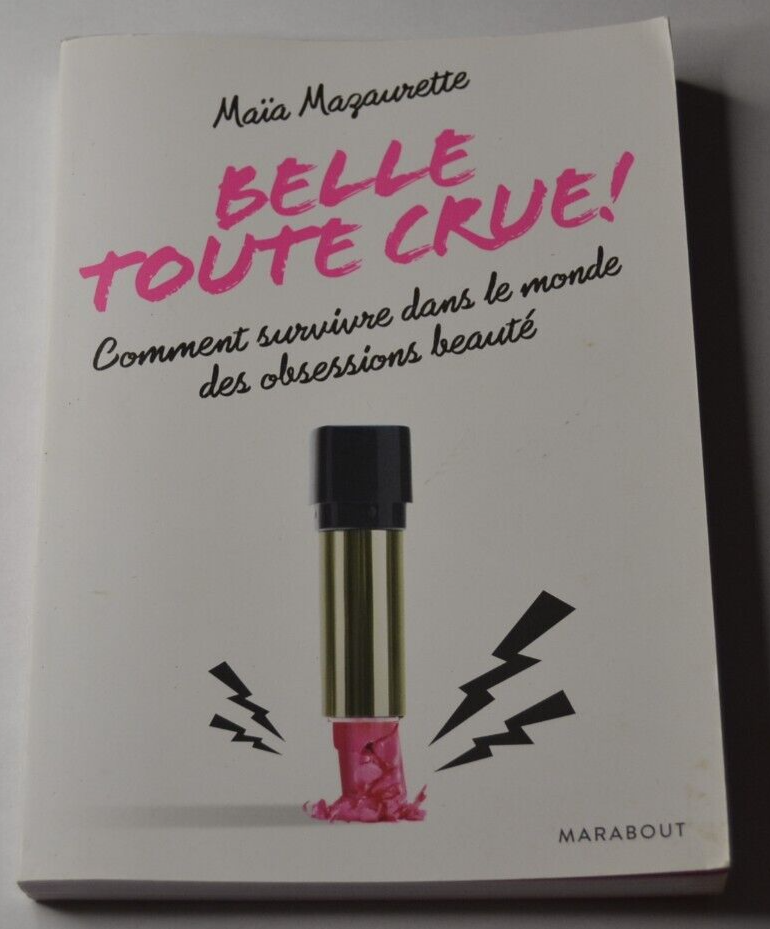 Belle toute crue ! Comment survivre dans le monde des obsessions ... - livre