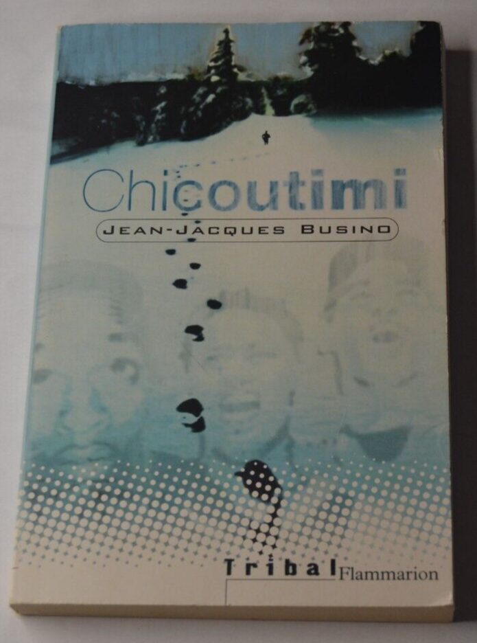 Chicoutimi - Jean-Jacques Busino - livre