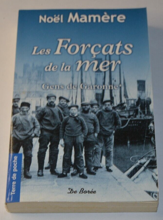 Les forçats de la mer - Gens de Garonne - Noël Mamère - livre