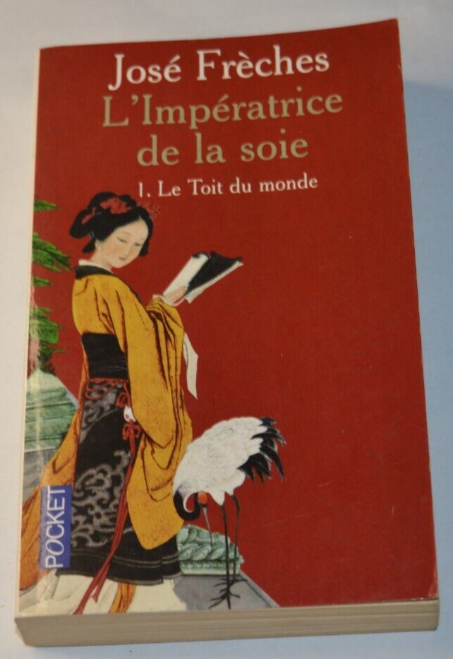 L'impératrice de la soie - 1. Le toit du monde - José Frèches - livre