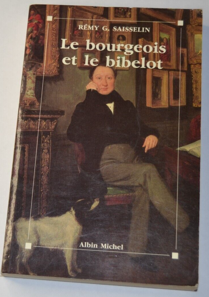 Le bourgeois et le bibelot - Rémy G Saisselin - livre