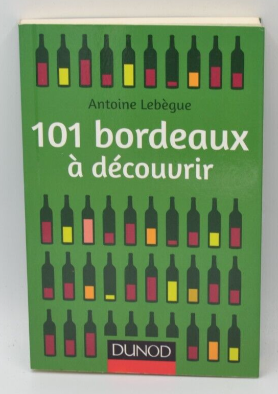 101 bordeaux à découvrir - Antoine Lebègue - livre