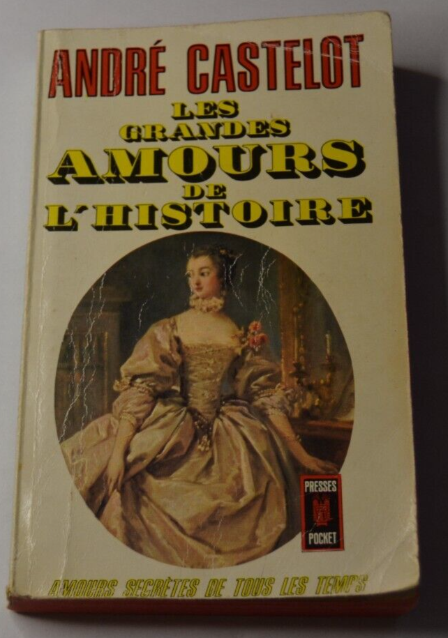 Les grandes amours de l'histoire - André Castelot - livre