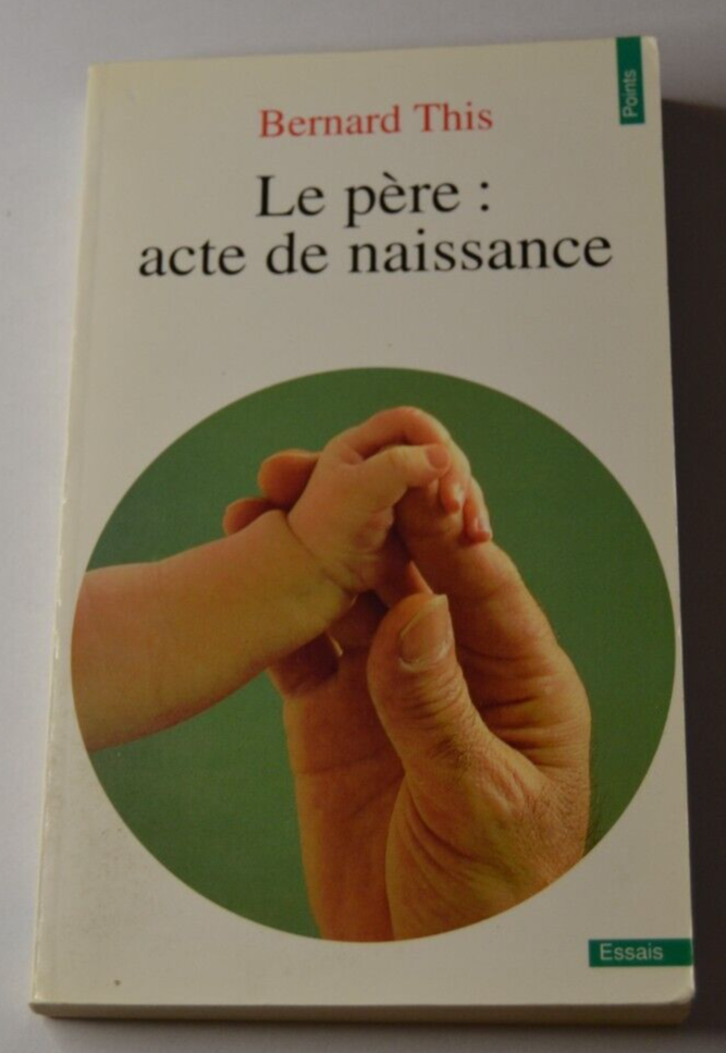Le père : acte de naissance - Bernard This - livre